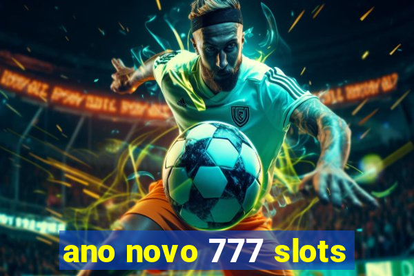 ano novo 777 slots